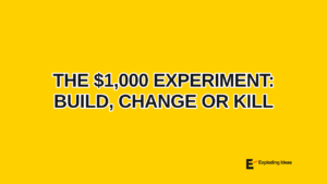 The $1,000 Experiment: Build, Change or Kill