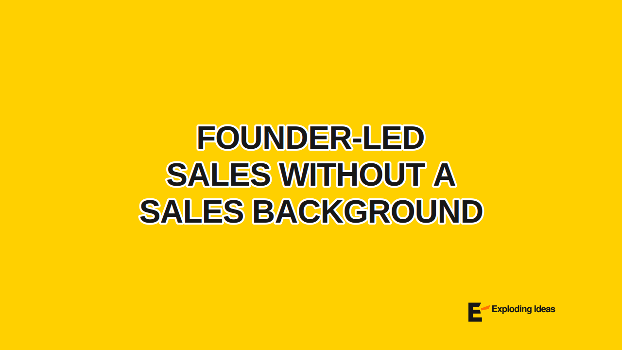 Founder-Led Sales Without a Sales Background