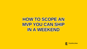 How to Scope an MVP You Can Ship in a Weekend