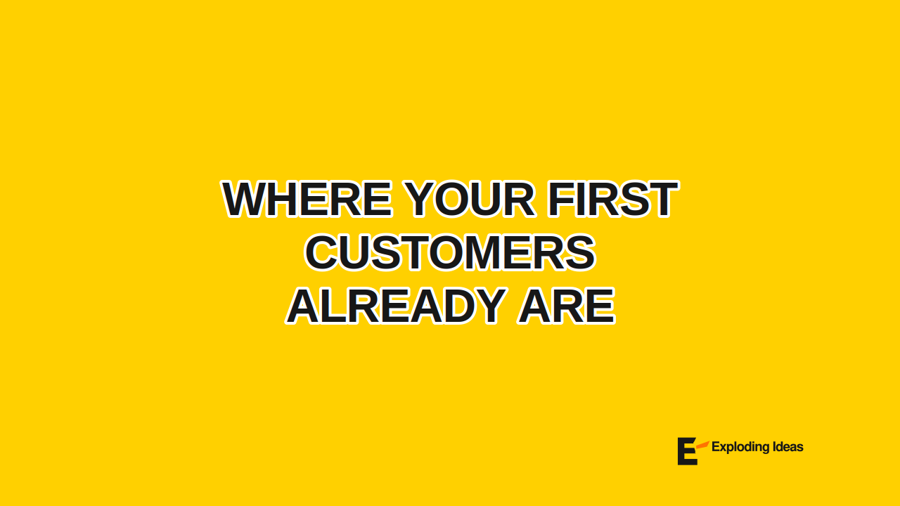 Where Your First Customers Already Are